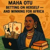 Maha Otu: Betting on Herself — and Winning for Africa